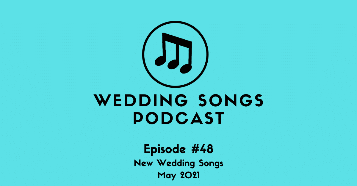 New Wedding Songs May 2021 – E48